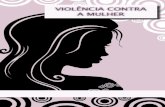 VIOLÊNCIA CONTRA A MULHER - MPDFT · Violência Contra a Mulher Violência Contra a Mulher 8 9 • Faça um acordo com alguma vizinha (o) em quem possa confiar e combine um código