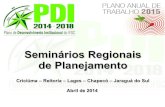 Seminários Regionais de PlanejamentoConstrução do Planejamento Estratégico Diagnóstico SWOT dos câmpus Análise da execução dos Macroprojetos 2013-2014 Identificação de Objetivos