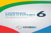 CADERNOS PARA O FUTURO...O evento de abertura do projeto Futuro RS, realizado em 18 de ou - tubro de 2016, trouxe Paulo Tafner, Economista, Pesquisador do IPEA e autor de vários livros,