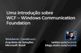 Uma introdução sobre WCF Windows …download.microsoft.com/download/8/2/8/828313A8-585E-4BD0...SOA WCF é parte de uma estratégia orientada a serviços. Interfaces de serviços