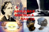 ABOLIÇÃO E REPÚBLICA CAP. 13 · repÚblica: • ideia antiga no brasil, fator de vÁrias rebeliÕes desde o perÍodo colonial. • monarquia reprimiu os movimentos republicanos