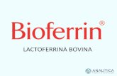 LACTOFERRINA BOVINA€¦ · •A lactoferrina bovina é estruturalmente similar a humana (70%) •3 FORMAS: –APOLACTOFERRIN = 0 Fe –MONOFERRIC = 1 Fe –HOLOLACTOFERRIN = 2 Fe