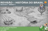 REVISÃO – HISTÓRIA DO BRASIL · (visão global) / Grandes Navegações Modernas (séc. XV) HB.02 (PARTE 1): Sociedades Pré-cabralinas (indígenas) HB.02 (PARTE 2): Período Pré-Colonial