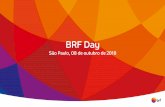 BRF Day - EasyWork · 2018-10-08 · resultados podem ser encontrados no Formulário de Referência da BRF e no relatório anual da BRF no Formulário 20-F, conforme arquivado junto