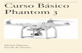 Curso Básico Phantom 3doctordrone.com.br › wp-content › uploads › 2015 › 06 › Curso...de drones no mundo. Por quê? Pois são drones que conseguiram evoluir com a necessidade