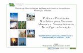 Política e Prioridades Brasileiras para Recursos Minerais ... · –[abdi] [cgee] [sf] [cd][bndes] certi projeto etr br exemplo etr -mapa estratégico (etr) projetos de exploraÇÃo