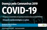 Doença pelo Coronavírus 2019 Situação epidemiológica e ações … · •Ampliação da definição de caso para outros países das regiões da OMS •Atualização dos casos