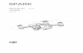 SPARK - Vídeos Drone€¦ · © 2017 DJI Todos os direitos reservados. 9 aeronave Spark contém um controlador de vôo, sistema de vídeo downlink, 3D Sistema de Detecção, cardan