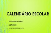 CALENDÁRIO ESCOLAR - Sismmac · 03/11/2016  · CALENDÁRIO 2017 •Reunião de validação: 27/10/2016 •Início já determinado por conta do fim de 2016: 06/02/17 •SME faz uma