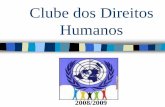 Clube dos Direitos Humanos · 2015-01-06 · Clube dos Direitos Humanos 08/09 Na Semana dos Direitos Humanos, realizámos várias actividades: lembrámos os 60 anos da Declaração