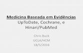Medicina Baseada em Evidências › uploads › 8 › 0 › 6 › 0 › 80607382 › … · Medicina Baseada em Evidências UpToDate, Cochrane, e Hinari/PubMed Chris Buck UCLA/HCM