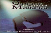 2 Projeto Manoel Philomeno de Miranda - bvespirita.combvespirita.com/Qualidade na Pratica Mediunica...2 – Projeto Manoel Philomeno de Miranda ... Espiritizar, Qualificar, Humanizar,