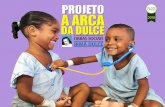 Projeto A Arca da DulceDO PROJETO 02 Humanizar o atendimento oferecido pelo Hospital da Criança das Obras Sociais Irmã Dulce (OSID), criando um ambiente mais acolhedor, com mais