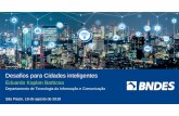 Desafios para Cidades inteligentes - SMART GRID...Desafios para Cidades inteligentes Eduardo Kaplan Barbosa Departamento de Tecnologia da Informação e Comunicação São Paulo, 18