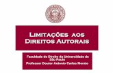 Limitações aos Direitos Autorais€¦ · Direitos Autorais Faculdade de Direito da Universidade de São Paulo Professor Doutor Antonio Carlos Morato. Limitações aos Direitos Autorais.