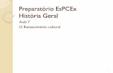 Preparatório EsPCEx História Geral · 2020-02-04 · O Renascimento cultural 1 . Conceito de Renascimento (I) Século XIV Crise espiritual e inquietação intelectual Busca de nova