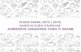 PATRUS ANANIAS MARIA LÚCIA DE OLIVEIRA FALCÓN · PLANO SAFRA DA AGRICULTURA FAMILIAR 2015 2016 | 7 Seguro da Agricultura Familiar O Seguro da Agricultura Familiar (Seaf) comemora