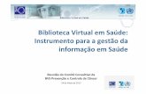 Biblioteca Virtual em Saúde: Instrumento para a gestão da ... · promoção da equidade em saúde BVS. Adoção do Modelo da BVS ... científica e técnica em Saúde na AL&C; Promover