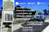 Seminário - LNEC...Seminário Materiais tratados e reciclados em infraestruturas de transporte Desafios à inovação e sustentabilidade 14 maio 2018 14h00 às 17h30 Centro de ...