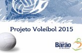 Projeto Voleibol 2015 - Escola Barão€¦ · # Campeonato Estadual # Jogos da Primavera de Blumenau ... # Logomarca no boletim informativo. R$ 1.130,00 4x R$ 282,50 no boleto. Cota