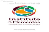 Relatório Institucional 2015 RELATÓRIO DE ATIVIDADES 2015Relatório Institucional 2015 Instituto 5 Elementos – Educação para a Sustentabilidade 2 Índice 1. Resumo Executivo