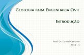 GEOLOGIA PARA ENGENHARIA IVIL · 2012-02-03 · Plano de Aula • 07/02 – 1. Apresentação • 14/02 – 2. Estrutura da Terra • 21/02 – FERIADO • 28/02 – 3. Estrutura