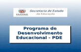 Programa de Educacional - PDE · Projeto de Intervenção Pedagógica na Escola No espaço destinado para o Projeto de Intervenção, o professor PDE deverá completar os campos em