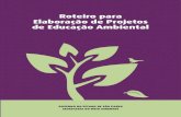Roteiro para Elaboração de Projetos de Educação AmbientalRoteiro básico – Elaboração de Projetos I. Gruber, Caroline Vivian II. Pereira, Denise Scabin III. Domenichelli, ...