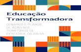 Educação Transformadora · 2019-04-22 · de educação do Estado, de outras experiências ino-vadoras no Brasil e no mundo, mas, principalmente, das duas premissas estabelecidas