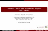 Sistemas Distribu dos: Conceitos e Projeto RPC e RMI€¦ · Java RMI permite a deﬁnicao de interfaces remotas da mesma forma que interfaces convencionais, extendendo-se a interface