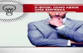 E-BOOK: COMO ABRIR UMA EMPRESA - Contabilidade em Belo …€¦ · ideia e capital para abrir um negócio. Se você deseja que sua empresa permaneça no mer-cado é preciso ter um