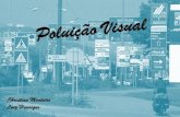 Christian Monteiro Luiz Henrique · A Poluição Visual: A grande quantidade de elementos destinados à comunicação visual, como cartazes publicitários, anúncios, placas, pichações,
