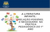 A LITERATURA INFANTIL: RELAÇÃO POSSÍVEL E NECESSÁRIA NA ... · A LITERATURA INFANTIL: RELAÇÃO POSSÍVEL E NECESSÁRIA NA PRÁTICA PEDAGÓGICA DO 1º ANO . MUNICÍPIO DE CAXIAS
