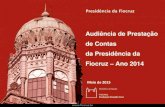 Audiência de Prestação de Contas da Presidência da Fiocruz Ano 2014 · 2015-05-28 · Plenária Ordinária; e extraordinária - 2014 •Aprovação da Carta Política e diretrizes