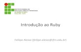Introdução*ao*Ruby* · 2014-06-04 · Métodos* • Métodos*são*invocados*pelo*envio*de*uma mensagem*paraum*objeto* – Mensagem*=nome*do*método*[+parâmetros]* – Os*parênteses*são,*geralmente