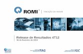 Release de Resultados 4T12 - RomiRelease de Resultados 4T12 06 de fevereiro de 2013 As informações e declarações sobre eventos futuros estão sujeitas a riscos e incertezas, as