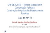 CAP-387(2016) Tópicos Especiais em Computação Aplicada: …celso/cap387-2016/AULAS/Aula-44.pdf · Aula 44: MPI IO. MPI IO - Introdução CAP-387(2016): Tópicos Especiais em Computação
