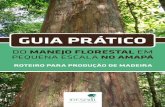 GUIA PRÁTICO - IDESAM · Manejo Florestal Sustentável (PMFS), poderão orientar melhor quando conhecerem a área e o potencial produtivo da propriedade, auxiliando também na gestão.