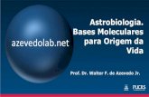 Astrobiologia. Bases Moleculares azevedolabBases Moleculares para Origem da Vida Prof. Dr. Walter F. de Azevedo Jr. azevedolab.net. azevedolab.net Tarefas 1) Faça uma pesquisa na