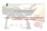A FÍSICA ENVOLVIDA NOS GOLPES DE KARATÊ: GYAKU ZUKI … projeto esportes/seminário karate 20132.pdfdisciplina de Física Geral I em sala de aula. METODOLOGIA • Busca de artigos