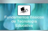 Fundamentos Básicos de Tecnología Educativa · Tecnología Educativa •No hay una definición única •A veces se utiliza el término “tecnología instruccional” •Cualquier