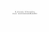 Léon Denis na intimidade › arquivos › 22b9c5958078cb... · 11 Léon Denis na intimidade Mlle. Gabrielle antecedeu-a, partindo para o Mundo Maior a 26 de outubro de 1958. Com