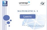 MATEMÁTICA I - Unesp · 2020-01-15 · Parte 1 •Limites •Definição de vizinhança e limite •Limites laterais •Limite de função real com uma variável real •Teorema