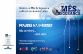 FRAUDES NA INTERNET · 2018-10-03 · FRAUDES NA INTERNET Não seja vítima.....nem vilão VIII Encontro de Segurança em Informática 03 de outubro de 2018
