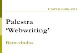Palestra ‘Webwriting’deptocomunicacao.s3.amazonaws.com/pt/sac-gain2014/terca/...Palestra ‘Webwriting’ Bem-vindos GAiN Brasília 2014 • sou Consultor de Comunicação e Marketing