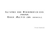 LIVRO DE EXERCÍCIOS PARA - Webnode.com.br · 2011-06-30 · livro de exercÍcios para sax alto (mi bemol) 10 * lições compostas na espanha. livro de exercÍcios para sax alto (mi