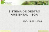 SISTEMA DE GESTÃO AMBIENTAL SGA · 2014-02-05 · •Auditorias Ambientais •Avaliação do Desempenho Ambiental ... Seja apropriada à natureza, escala e impactos ambientais de