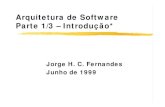 Arquitetura de Software Parte 1/3 – Introdução* · Arquitetura de Software Parte 1/3 - Introdução Jorge H. C. Fernandes Junho de 1999. Title: ArquiteturaSoftware1De3.PDF Author: