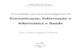 Comunicação, Informação e Informática e SaúdeConselho Nacional de Saúde Série C. Projetos, Programas e Relatórios Brasília – DF 2005 Consolidados dos Seminários Regionais