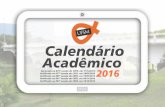 CALENDÁRIO ACADÊMICO 2016 · Acadêmico Calendário Aprovado na 875ª sessão do CEPE, em 11/12/20152016 Retiﬁcado na 877ª sessão do CEPE, em 18/03/2016 Retiﬁcado na 885ª
